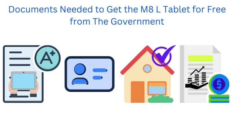 Documents Needed to Get the M8 L Tablet for Free from The Government