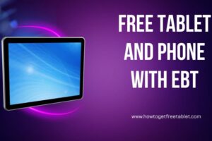 Free Tablet And Phone With EBT