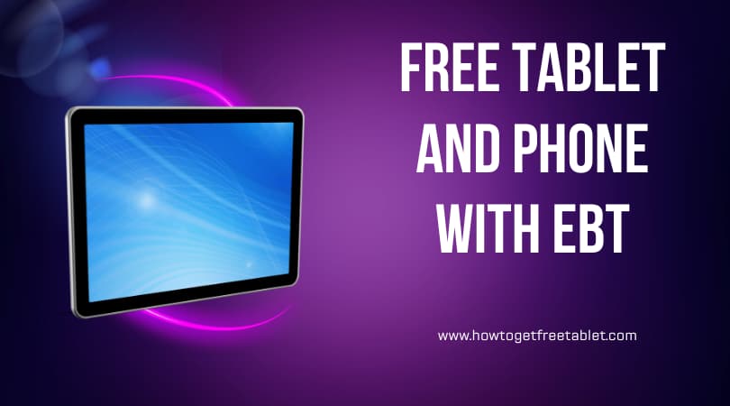 Free Tablet And Phone With EBT