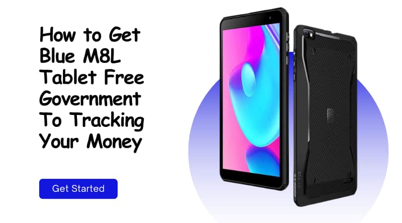 How to Get Blue M8L Tablet Free Government To Tracking Your Money