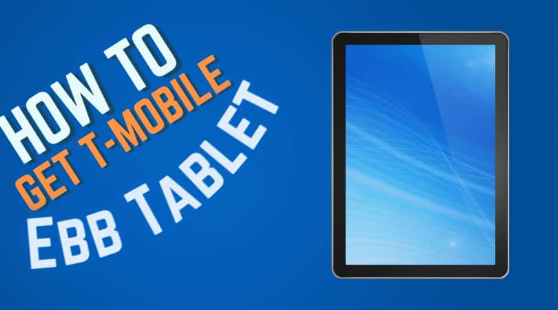 How to Get T-Mobile EBB Tablet