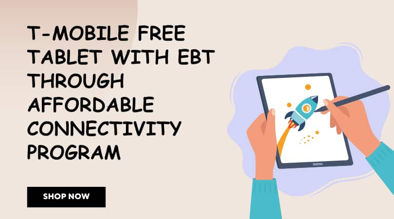 T-Mobile Free Tablet with EBT through Affordable Connectivity Program