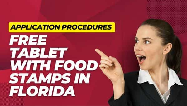 Application Procedures of Free Tablet With Food Stamps in Florida