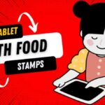 Free Tablet with Food Stamps, EBT How to Get, Programs