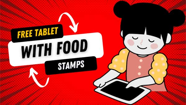 Free Tablet with Food Stamps, EBT: How to Get, Programs