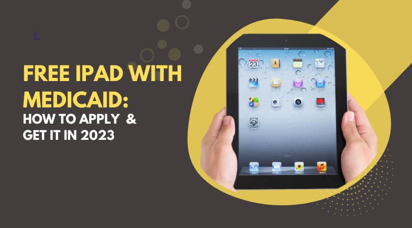 Free iPad with Medicaid: How to Apply & Get it in 2023