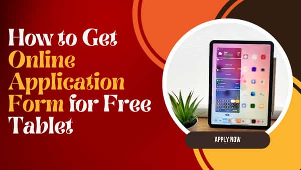 How to Get Online Application Form for Free Tablet