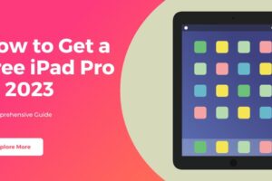 How to Get a Free iPad Pro in 2023