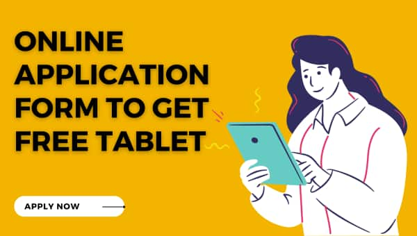 Online Application Form to Get Free Tablet: Apply Now