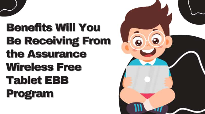 What Benefits Will You Be Receiving from the Assurance Wireless Free Tablet EBB Program