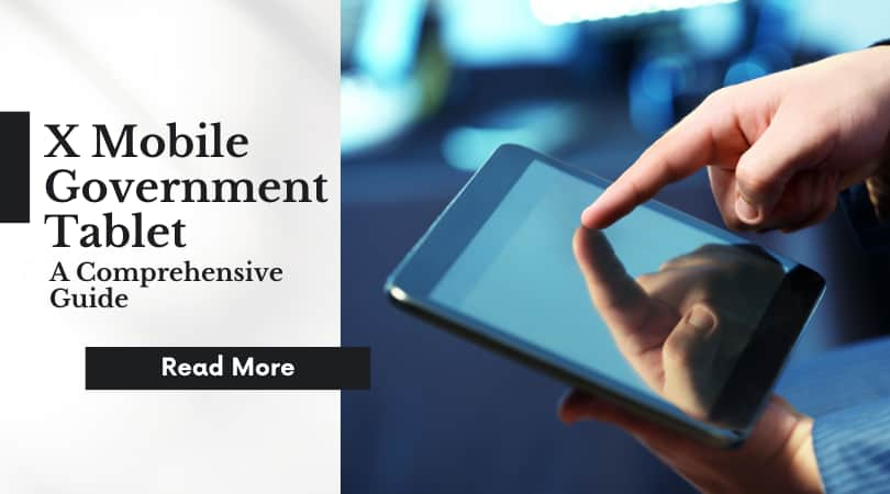 X Mobile Government Tablet: A Comprehensive Guide