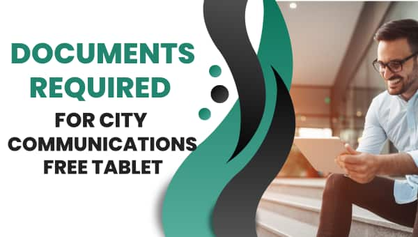 Documents Required for City Communications Free Tablet