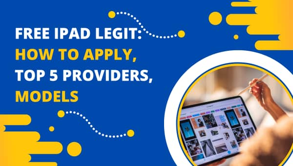 Free iPad Legit: How to Apply, Top 5 Providers, Models