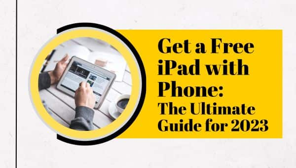 Get a Free iPad with Phone: The Ultimate Guide for 2024