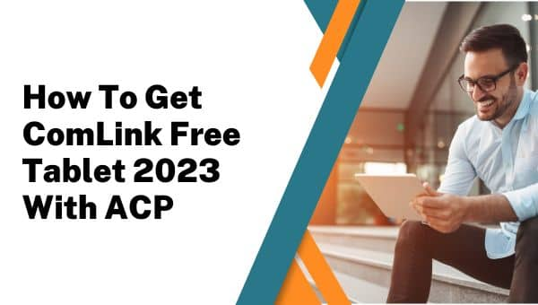 How To Get ComLink Free Tablet 2023 With ACP