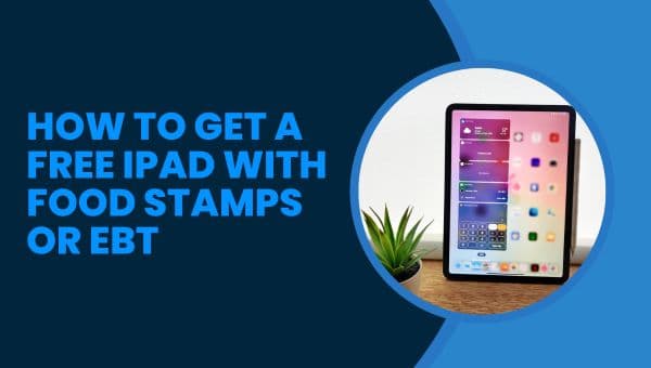 How To Get a Free iPad With Food Stamps or EBT (1)