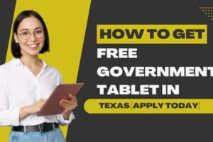 How to Get Free Government Tablet in Texas [Apply Today] (1)