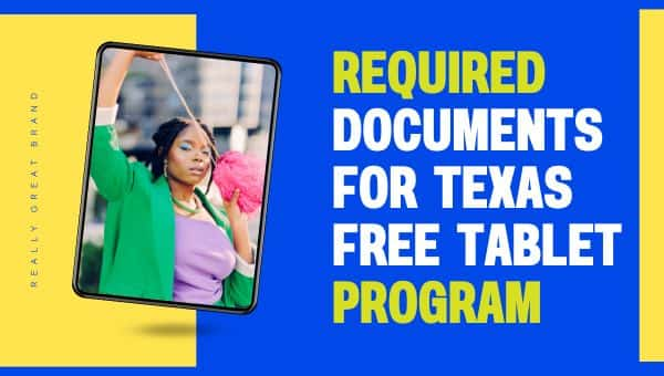 Required Documents for Texas Free Tablet Program (1)