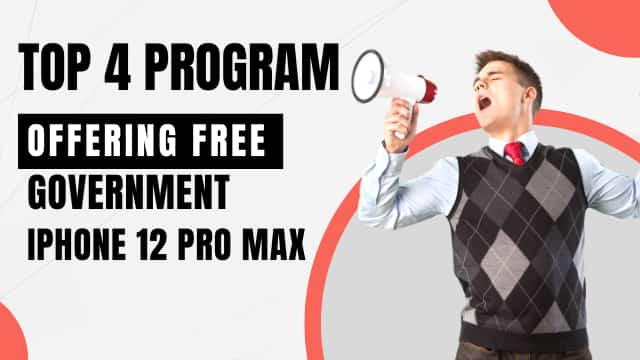 Top 4 Program Offering Free Government iPhone 12 Pro Max