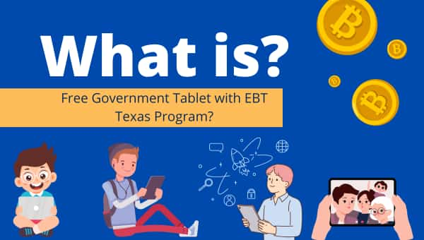 What Is Free Government Tablet with EBT Texas Program