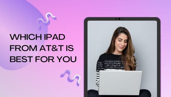 Which iPad From AT&T is Best For You (1)