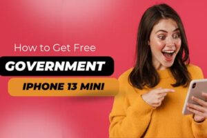 How to Get Free Government iPhone 13 Mini – Easy Guide