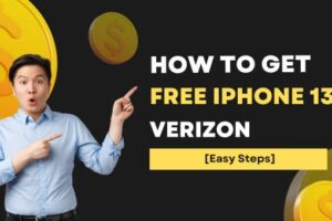 How to Get Free iPhone 13 Verizon [Easy Steps]