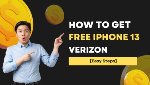 How to Get Free iPhone 13 Verizon [Easy Steps]