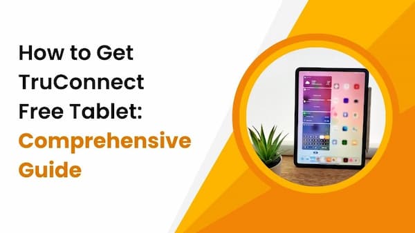 How to Get TruConnect Free Tablet: A Comprehensive Guide