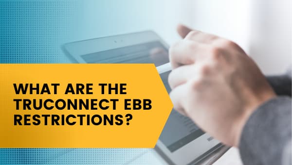 What Are The TruConnect EBB Restrictions?