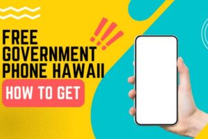 Free Government Phone Hawaii How to Get