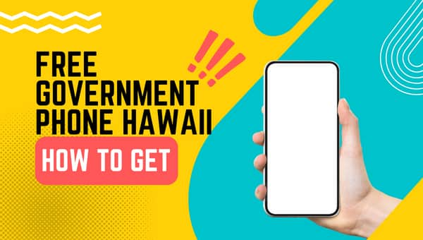 Free Government Phone Hawaii: How to Get