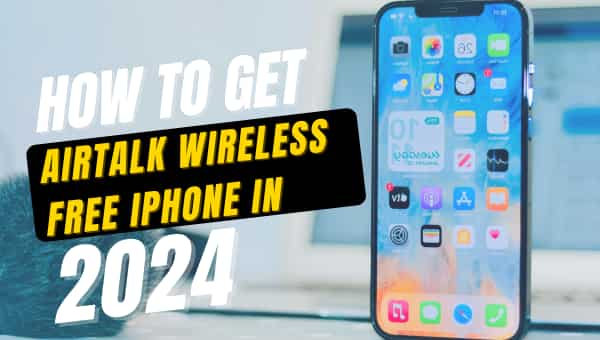 How to Get AirTalk Wireless Free iPhone Get It Instantly in 2024