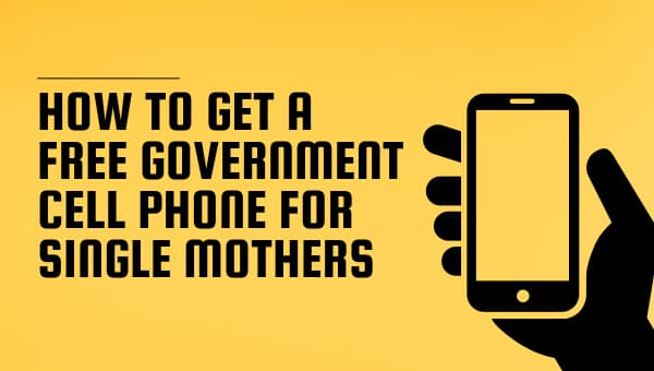 How to Get a Free Government Cell Phone for Single Mothers