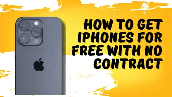 How to Get iPhones for Free with No Contract A Step-by-Step Guide