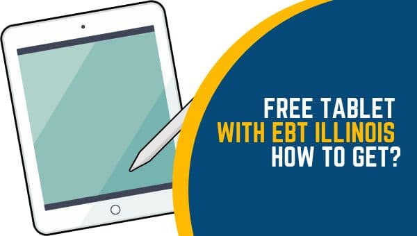 Free Tablet With EBT Illinois – How to Get?