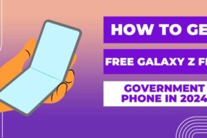 How To Get A Free Galaxy Z Flip Government Phone in 2024