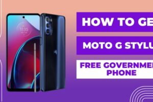 How To Get Moto G Stylus Free Government Phone