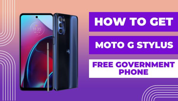 How To Get Moto G Stylus Free Government Phone