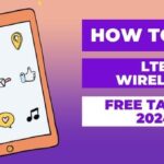 How to Get LTE Wireless Free Tablet 2024 – Complete Guide