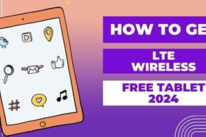 How to Get LTE Wireless Free Tablet 2024 – Complete Guide