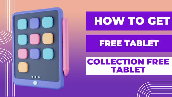 Collection Free Tablet (2024) – How Can You Get? List of Providers