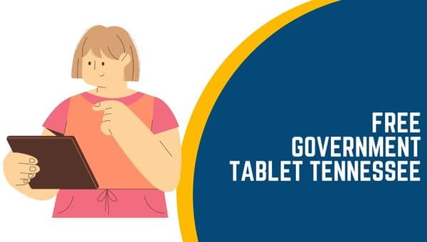 Free Government Tablet Tennessee: How to Get From Top Providers