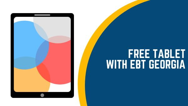 Free Tablet With EBT Georgia How to Get From Top Providers