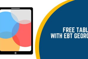 Free Tablet With EBT Georgia How to Get From Top Providers